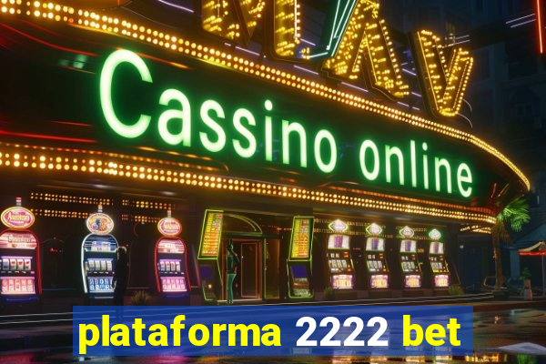 plataforma 2222 bet